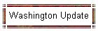 Washington Update
